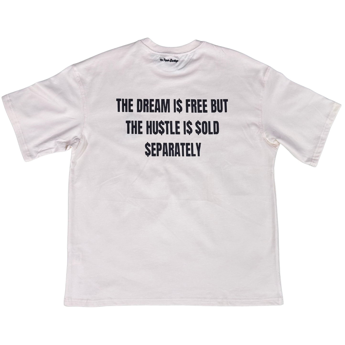 The Dream I$ Free But The Hu$tle I$ $old $eparately T-shirt