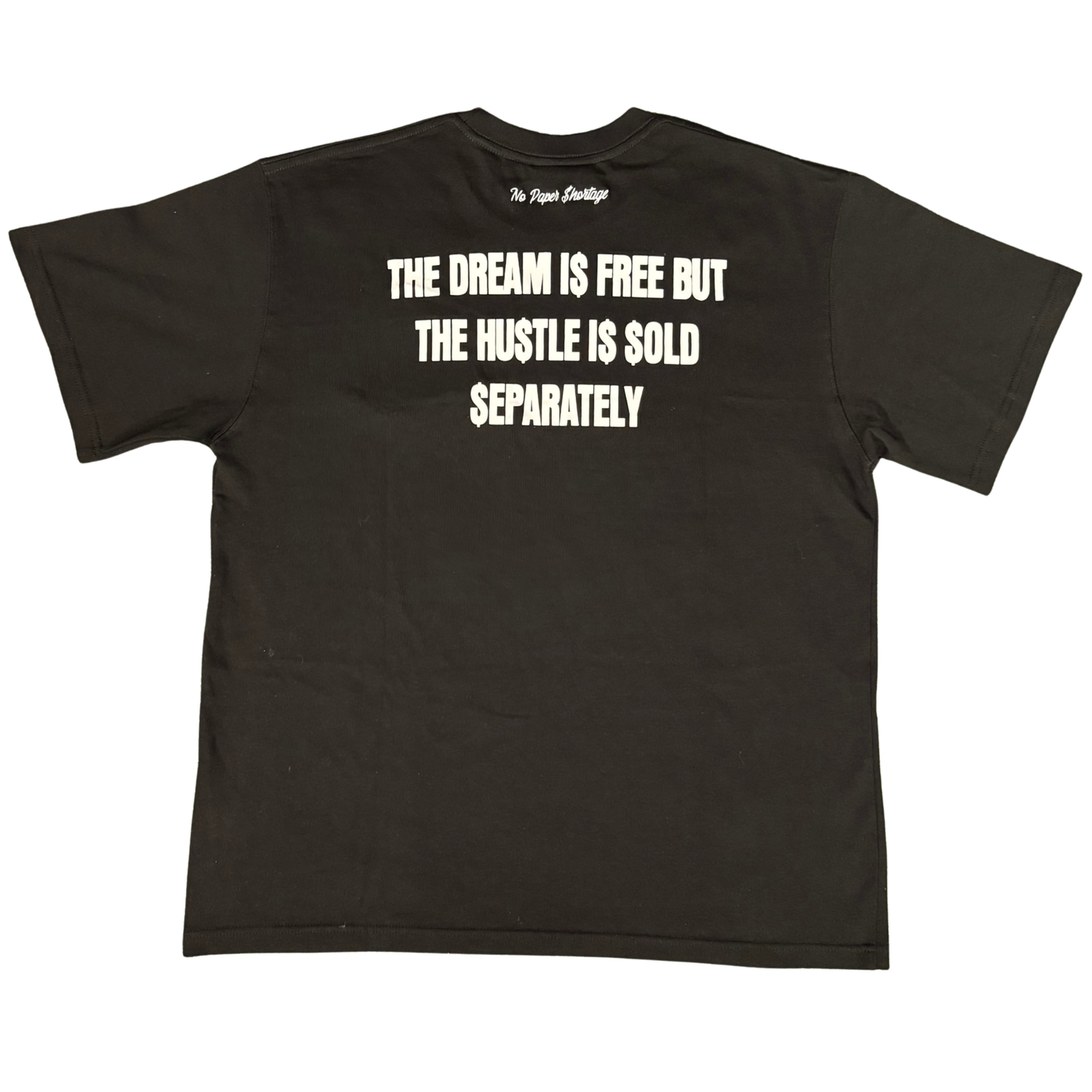The Dream I$ Free But The Hu$tle I$ $old $eparately T-shirt