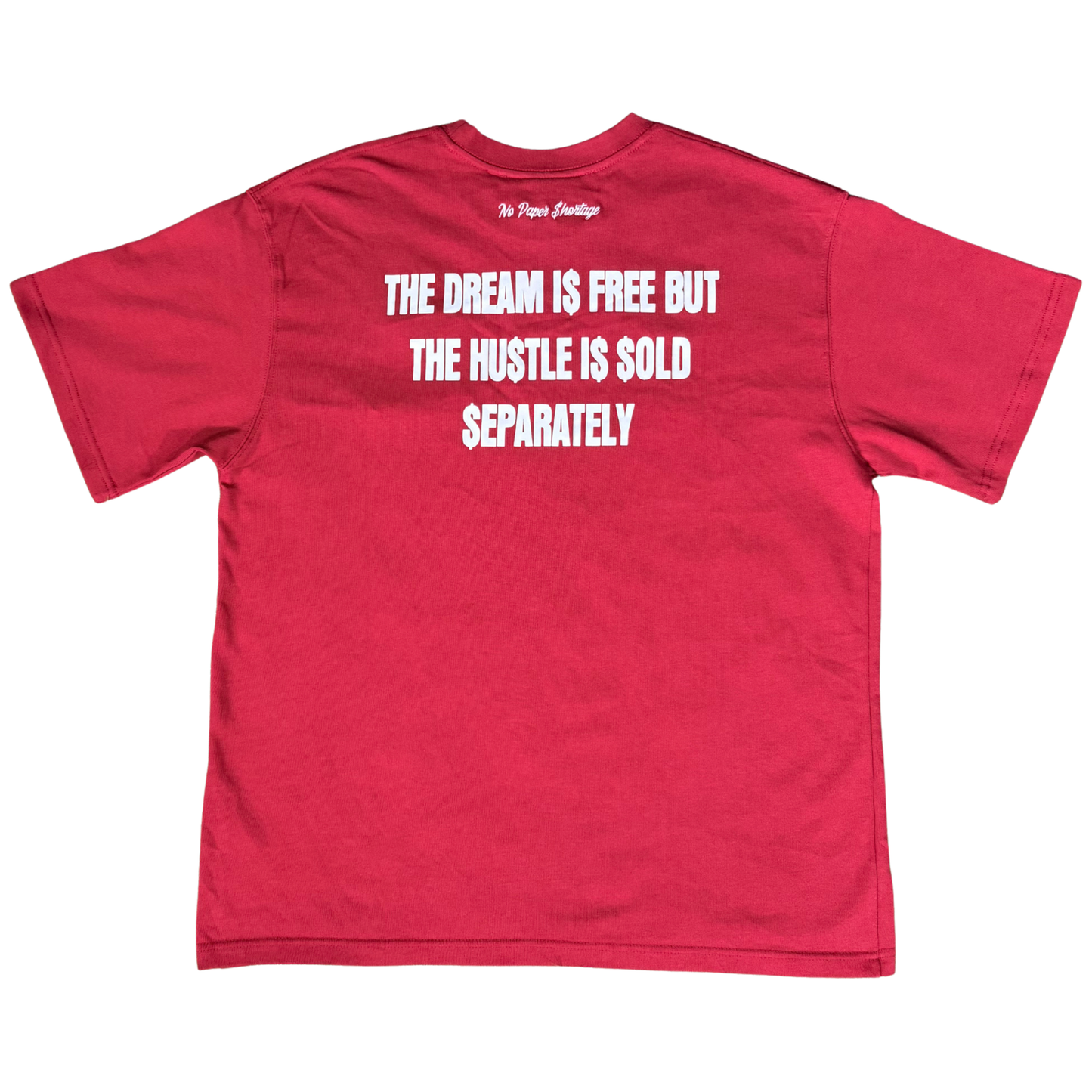 The Dream I$ Free But The Hu$tle I$ $old $eparately T-shirt