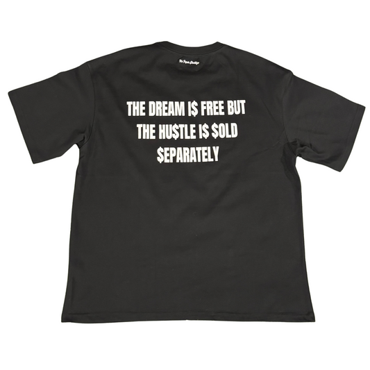 The Dream I$ Free But The Hu$tle I$ $old $eparately T-shirt